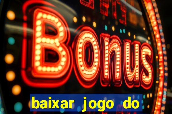 baixar jogo do tigrinho oficial